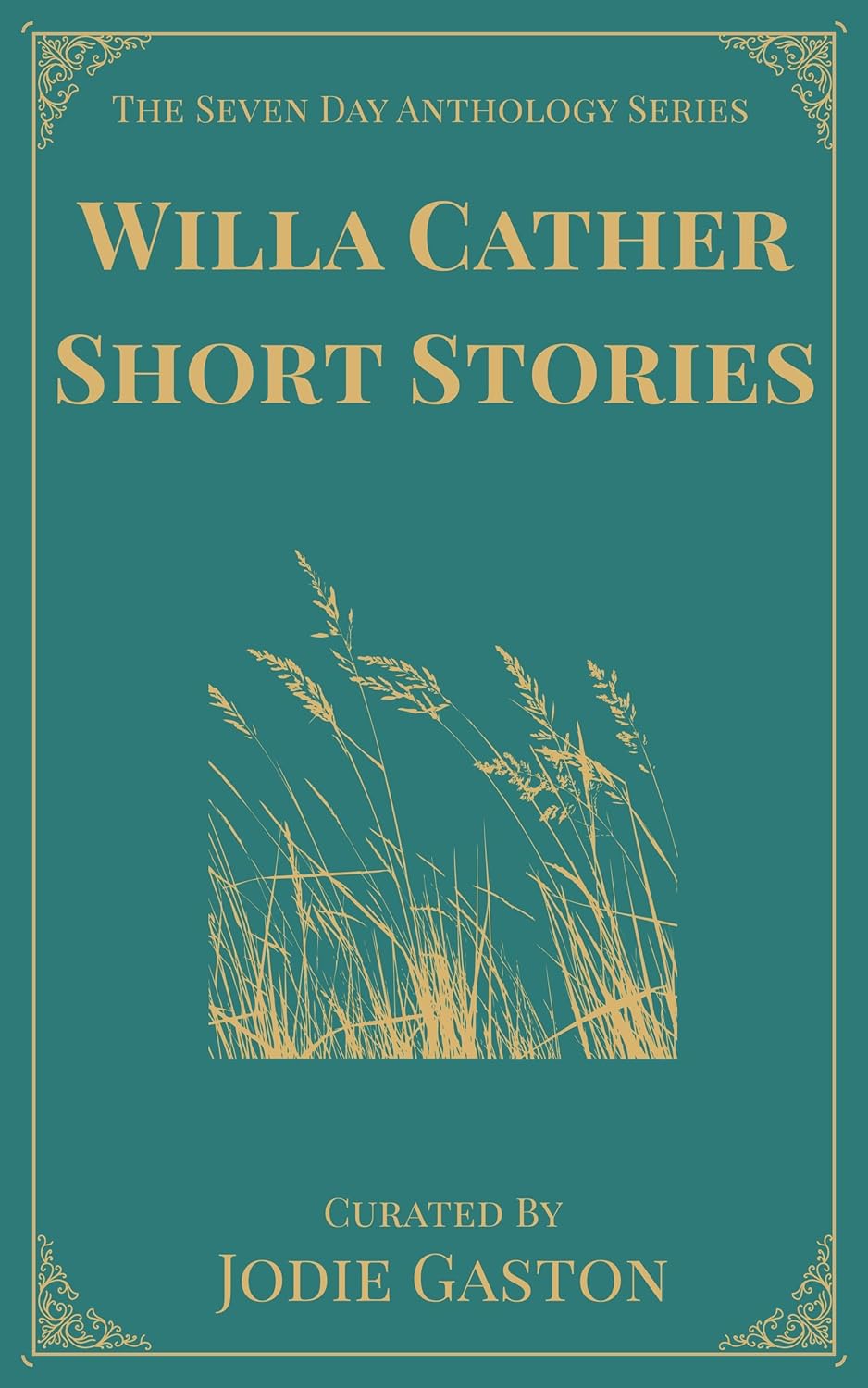 Willa Cather: A Seven-Day Anthology of Classic American Short Stories