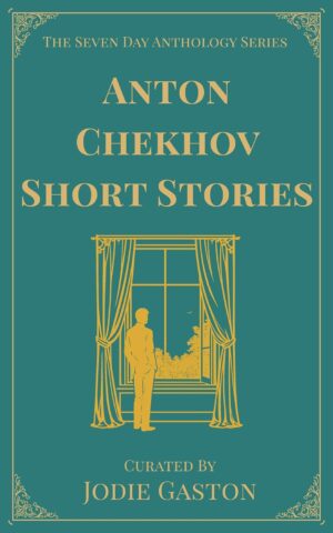 Anton Chekhov Short Stories: A Seven Day Anthology