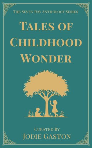 Tales of Childhood Wonder - A Seven Day Anthology of Classic Children’s Stories