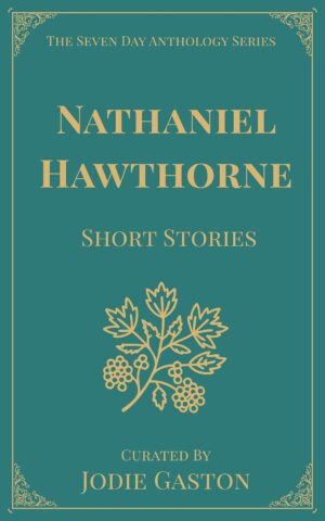 Nathaniel Hawthorne Short Stories: A Seven Day Anthology