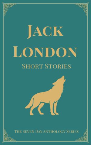 Jack London Short Stories: A Seven Day Anthology