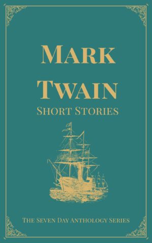 Mark Twain Short Stories - A Seven Day Anthology