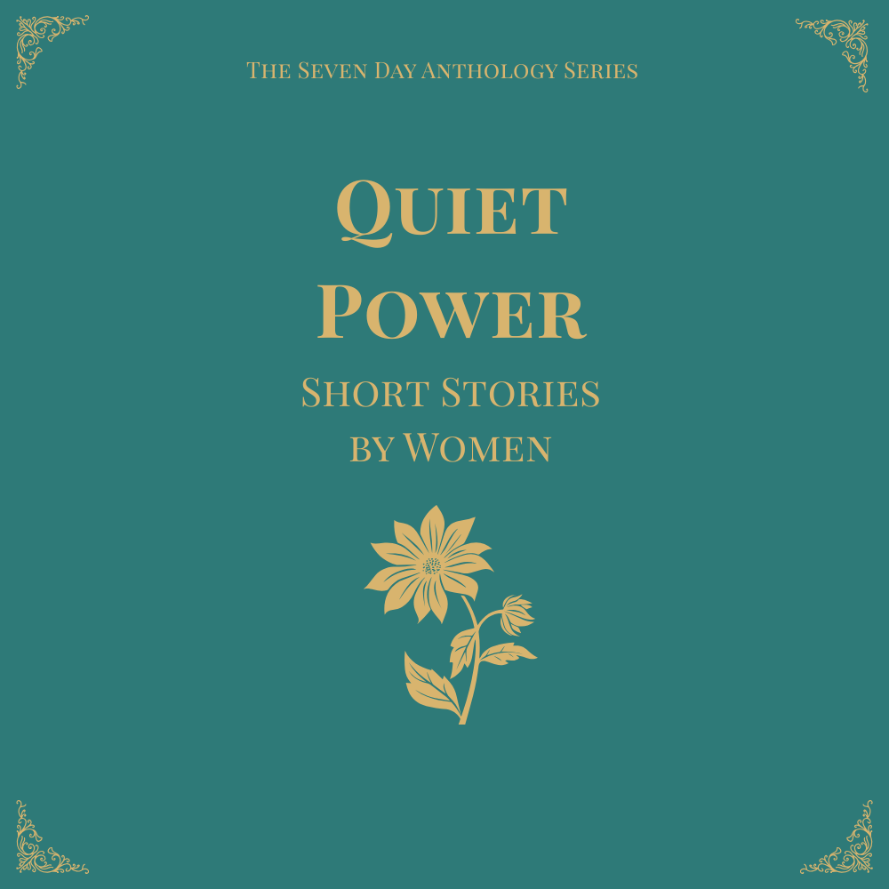 Quiet Power - Stories by Women - A Seven Day Anthology - Image 2