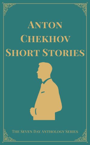 Anton Chekhov Short Stories: A Seven Day Anthology