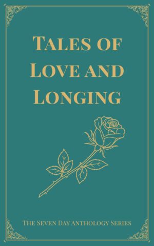 Tales of Love and Longing: A Seven Day Anthology of Classic Short Stories